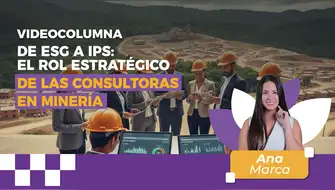 De ESG a IPS: el rol estratégico de las consultoras en minería