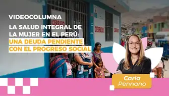 La salud integral de la mujer en el Perú: una deuda pendiente con el progreso social